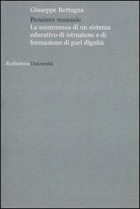 Pensiero manuale. La scommessa di un sistema educativo di istruzione e di formazione di pari dignità