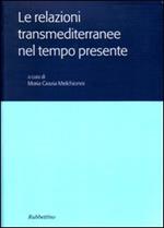 Le relazioni transmediterranee nel tempo presente. Atti del Colloquio internazionale (Roma, 15-16 novembre 2004)