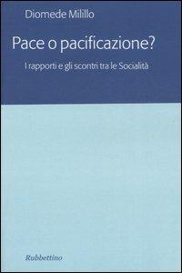 Pace o pacificazione? I rapporti e gli scontri tra le Socialità - Diomede Milillo - copertina