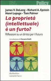La proprietà (intellettuale) è un furto? Riflessioni su un diritto per il futuro - copertina