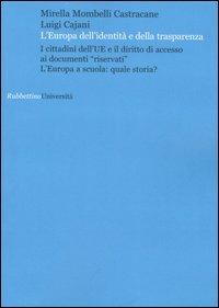 L'Europa dell'identità e della trasparenza. I cittadini dell'UE e il diritto di accesso ai documenti «riservati». L'Europa a scuola:  quale storia?