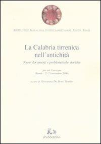 La Calabria tirrenica nell'antichità. Nuovi documenti e problematiche storiche. Atti del convegno (Rende, 23-25 novembre 2000) - copertina