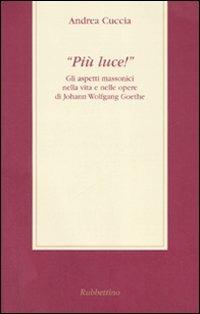 «Più luce!» Gli aspetti massonici nella vita e nelle opere di Johann Wolfgang Goethe