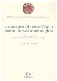 La conoscenza del vetro in Calabria attraverso le ricerche archeologiche. Ediz. illustrata - copertina