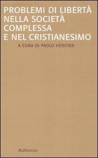 Problemi di libertà nella società complessa e nel Cristianesimo - copertina