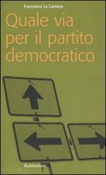 Quale via per il partito democratico?
