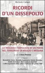 Ricordi d'un dissepolto. La tragedia familiare di un poeta nel terremoto di Reggio e Messina