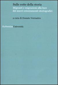 Sulle rotte della storia. Migranti e migrazioni alla luce dei nuovi orientamenti storiografici - copertina