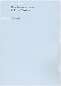 Illuminismo e storia in Ernst Cassirer - Ivana Randazzo - copertina