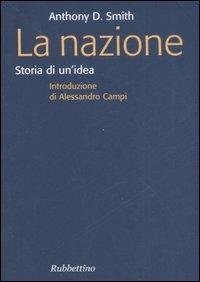 La nazione. Storia di un'idea - Anthony D. Smith - copertina