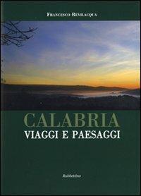 Calabria. Viaggi e paesaggi - Francesco Bevilacqua - copertina