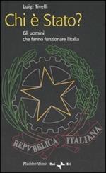 Chi è Stato? Gli uomini che fanno funzionare l'Italia