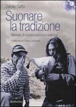 Suonare la tradizione. Manuale di musica popolare calabrese. Con 3 CD Audio