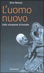 L' uomo nuovo. Dallo scimpanzè al bonobo