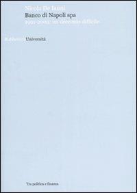 Banco di Napoli Spa. 1991-2002: un decennio difficile - Nicola De Ianni - copertina