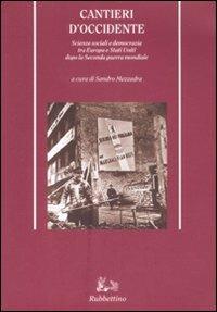 Cantieri d'Occidente. Scienze sociali e democrazia tra Europa e Stati Uniti dopo la Seconda guerra mondiale - copertina