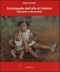 Enciclopedia dell'arte di Calabria. Ottocento e Novecento - Enzo La Pera - copertina