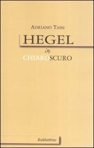 Libro Hegel in chiaroscuro Adriano Tassi