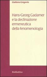 Hans-Georg Gadamer e la declinazione ermeneutica della fenomenologia