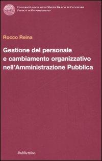 Gestione del personale e cambiamento organizzativo nell'amministrazione pubblica - Rocco Reina - copertina