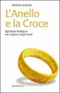 L' anello e la croce. Significato teologico de «Il Signore degli anelli» - Andrea Monda - copertina