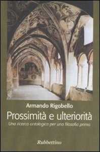 Libro Prossimità e ulteriorità. Una ricerca ontologica per una filosofia prima Armando Rigobello