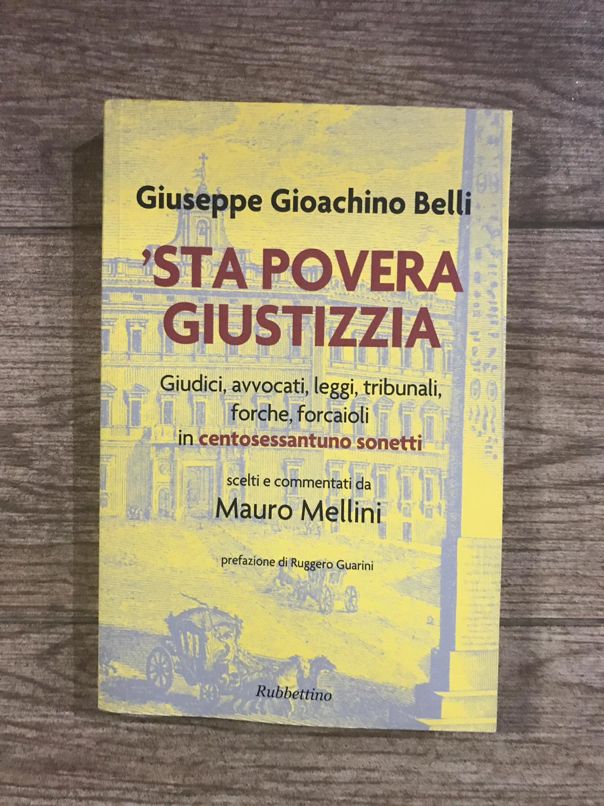 'Sta povera giustizzia. Giudici, avvocati, leggi, tribunali, forche, forcaioli in centosessantuno sonetti