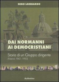Dai normanni ai democristiani. Storia di un gruppo dirigente (Paternò 1943-1993) - Nino Lombardo - copertina