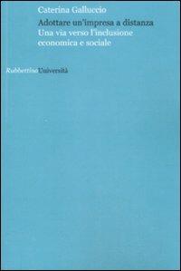 Adottare un'impresa a distanza. Una via versol'inclusione economica e sociale - Caterina Galluccio - copertina