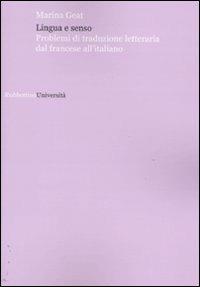 Lingua e senso. Problemi di traduzione letteraria dal francese all'italiano - Marina Geat - copertina