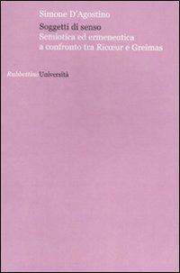 Soggetti di senso. Semiotica ed ermeneutica a confronto tra Ricoeur e Greimas - Simone D'Agostino - copertina