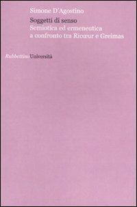 Soggetti di senso. Semiotica ed ermeneutica a confronto tra Ricoeur e Greimas - Simone D'Agostino - copertina