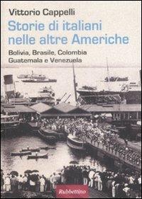 Storie di italiani nelle altre Americhe. Bolivia, Brasile, Colombia, Guatemala, Venezuela