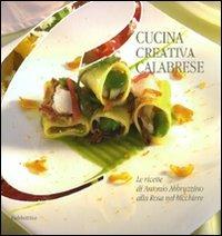 Cucina creativa calabrese - Antonio Abbruzzino - copertina