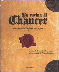 La cucina di Chaucer. Ricettario inglese del 1300. Ediz. italiana e inglese - copertina
