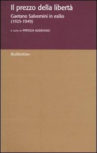 Il prezzo della libertà. Gaetano Salvemini in esilio (1925-1949) - copertina