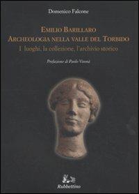 Emilio Barillaro. Archeologia nella Valle del Torbido. I luoghi, la collezione, l'archivio storico - Domenico Falcone - copertina