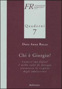 Chi è Giorgio? Conosci tuo figlio? I mille volti di Giorgio attraverso le risposte degli adolescenti - Anna D. Rocca - copertina