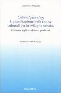 Cultural planning: la pianificazione delle risorse culturali per lo sviluppo urbano. Economia applicata ai settori produttivi
