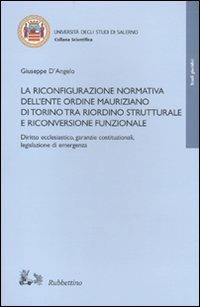 La riconfigurazione normativa dell'Ente Ordine Mauriziano di Torino tra riordino strutturale e riconversione funzionale - Giuseppe D'Angelo - copertina