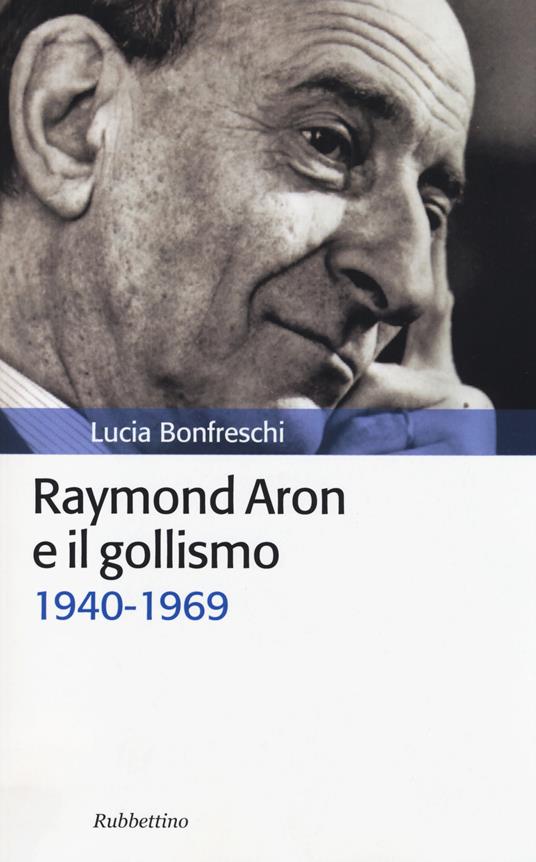 Raymond Aron e il gollismo (1940-1969) - Lucia Bonfreschi - copertina