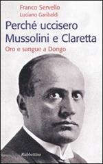 Perché uccisero Mussolini e Claretta. Oro e sangue a Dongo