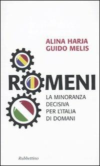 Romeni. La minoranza decisiva per l'Italia di domani - Alina Haria,Guido Melis - copertina