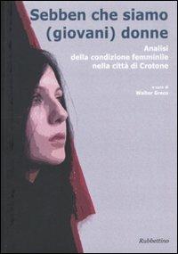 Sebben che siamo (giovani) donne. Analisi della condizione femminile nella città di Crotone - copertina