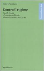 Contro il regime. Panfilo gentile e l'opposizione liberale alla partitocrazia (1945-1970)