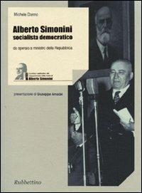 Alberto Simonini socialista democratico. Da operaio a ministro della Repubblica (1896-1960) - Michele Donno - copertina