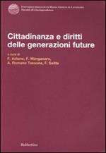 Cittadinanza e diritti delle generazioni future. Atti del Convegno (Copanello, 3-4 luglio 2009)