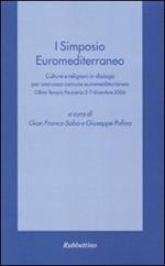 Primo Simposio euromediterraneo. Culture e religioni in dialogo per una casa comune euromediterranea (Olbia-Tempio Pausania, 3-7 dicembre 2006)