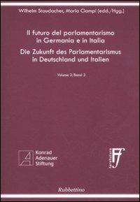 Il futuro del parlamentarismo in Germania e in Italia. Ediz. italiana e tedesca. Vol. 3 - Wilhelm Staudacher,Mario Ciampi - copertina