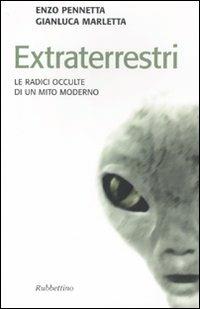 Extraterrestri. Le radici occulte di un mito moderno - Gianluca Marletta,Enzo Pennetta - copertina